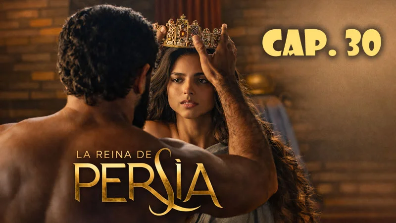 La reina de Persia Español - Capítulo 30 (Final)