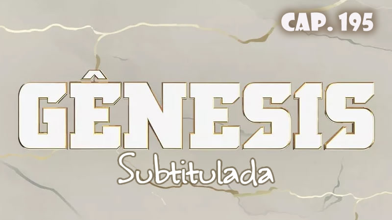 Génesis (Sub) - Capítulo 195