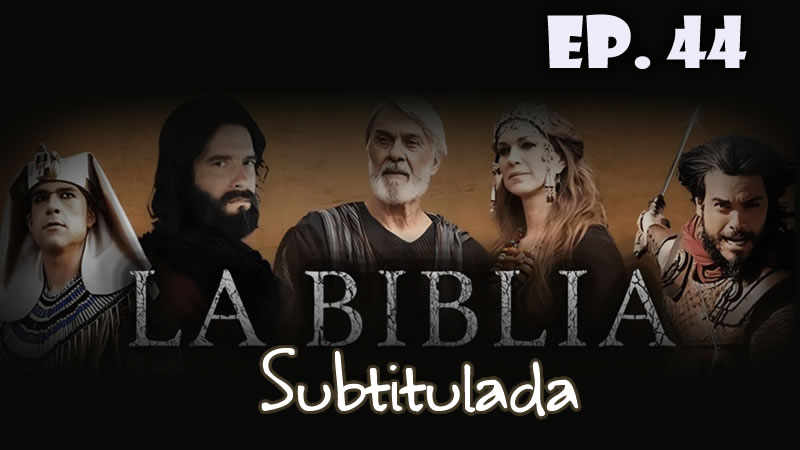 La Biblia - capítulo 44