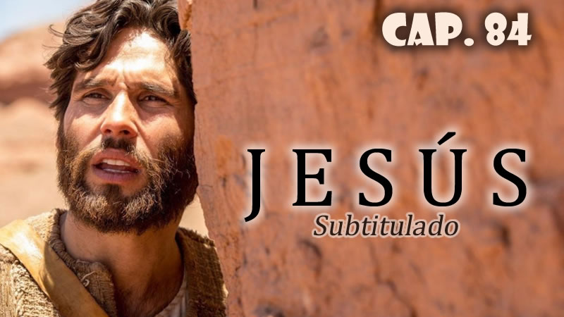 Jesús (Sub) - Capítulo 84