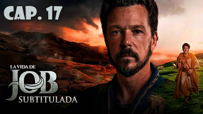 La vida de Job (Sub) - Capítulo 17