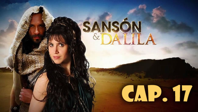 Sansón y Dalila Capítulo 17
